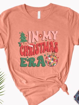 In My Christmas Era Shirt In My Christmas Era Tshirt Christmas Vibes Shirt Xmas Shirt Holiday Tshirt Cute Xmas Gift Christmas Tshirt Unique revetee 3