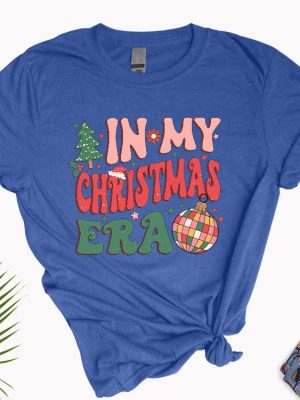 In My Christmas Era Shirt In My Christmas Era Tshirt Christmas Vibes Shirt Xmas Shirt Holiday Tshirt Cute Xmas Gift Christmas Tshirt Unique revetee 4