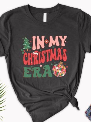 In My Christmas Era Shirt In My Christmas Era Tshirt Christmas Vibes Shirt Xmas Shirt Holiday Tshirt Cute Xmas Gift Christmas Tshirt Unique revetee 6