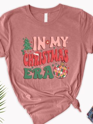 In My Christmas Era Shirt In My Christmas Era Tshirt Christmas Vibes Shirt Xmas Shirt Holiday Tshirt Cute Xmas Gift Christmas Tshirt Unique revetee 7