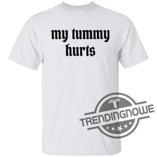 My Tummy Hurts Shirt Funny Gift My Tummy Hurt Jumper My Tummy Hurt Hoodie My Tummy Hurt Sweater trendingnowe.com 1