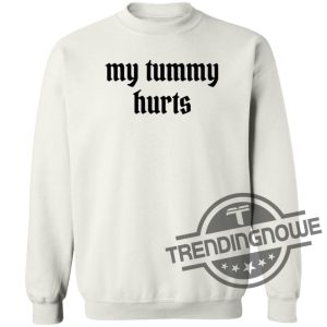 My Tummy Hurts Shirt Funny Gift My Tummy Hurt Jumper My Tummy Hurt Hoodie My Tummy Hurt Sweater trendingnowe.com 2