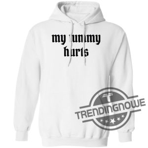 My Tummy Hurts Shirt Funny Gift My Tummy Hurt Jumper My Tummy Hurt Hoodie My Tummy Hurt Sweater trendingnowe.com 3