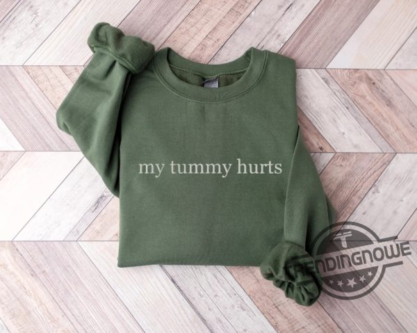 Embroidered My Tummy Hurts Shirt My Tummy Hurst Sweatshirt Funny Sweatshirt Embroidered Tummy Ache Survivor trendingnowe.com 1