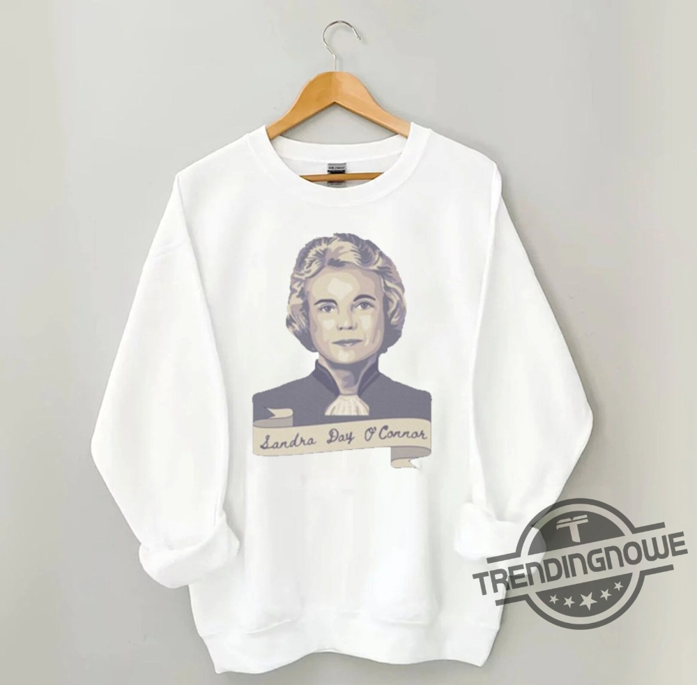 Sandra Day O'Connor Shirt Sandra Day O'Connor Portrait And Quote Shirt 7 Sandra Day OConnor Shirt Sandra Day OConnor Portrait And Quote Shirt trendingnowe.com 2