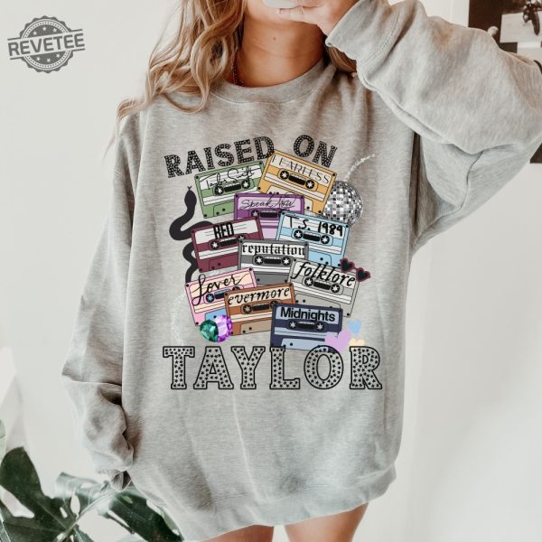 Raised On Taylor Sweatshirt Christmas Taylor Sweatshirt Taylor Swiftie Merch The Eras Tour Christmas Shirt Swiftie Christmas Gift For Her Unique revetee 2