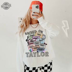 Raised On Taylor Sweatshirt Christmas Taylor Sweatshirt Taylor Swiftie Merch The Eras Tour Christmas Shirt Swiftie Christmas Gift For Her Unique revetee 6