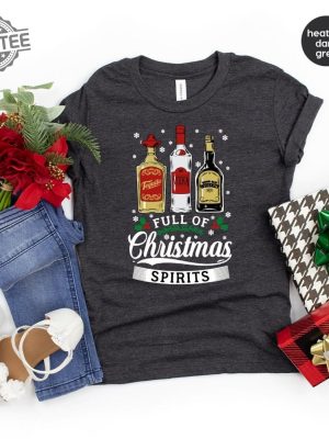 Tequila Vodka Whiskey T Shirt Funny Christmas Shirt Christmas Shirts Drinking Tshirt Full Of Christmas Spirit Tee Xmas Party T Shirt Unique revetee 5