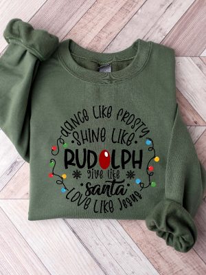 Dance Like Frosty Shine Like Rudolph Give Like Santa Love Like Jesus Shirt Cute Christmas Sweatshirt Christmas Shirt Holiday Xmas Tee Unique revetee 6