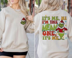 Funny Grinch Its Me Hi Im The Mean One Its Me Shirt Grinch Christmas Sweatshirt Grinchy Shirt Cute Christmas Shirt Swiftie Grinch Tee Unique revetee 3