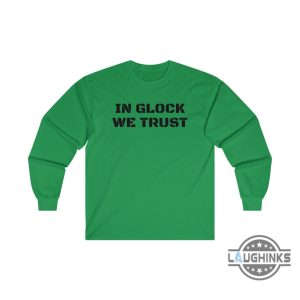 in glock we trust hoodie tshirt sweatshirt mens womens police cops gun right shirts military glock graphic tee in glock we trust yellow t shirt laughinks 8 2