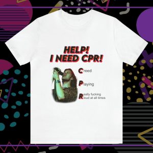 Help I Need Cpr Creed Graphic Tee Unique revetee 2