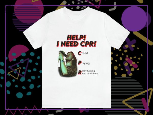 Help I Need Cpr Creed Graphic Tee Unique revetee 2