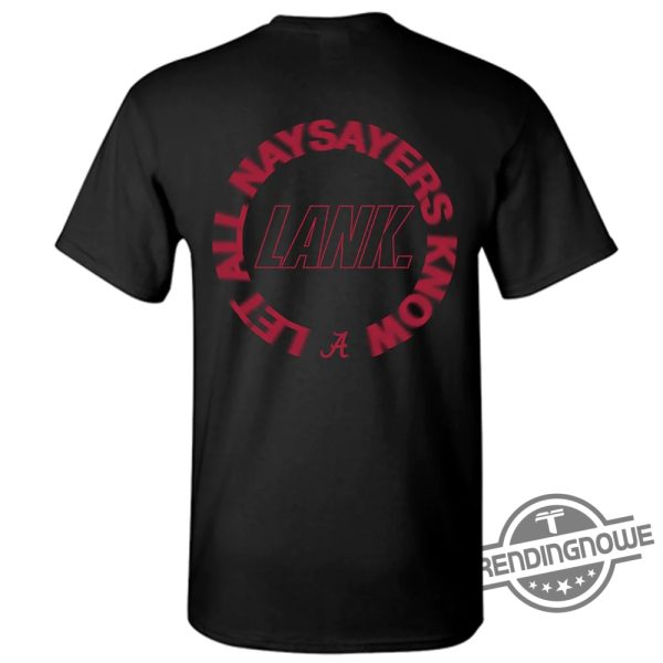 Lank Alabama Shirt Let All Naysayers Know Shirt Hoodie Sweatshirt Ncaa Football T Shirt trendingnowe 2