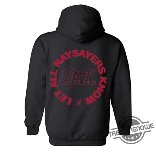 Lank Alabama Shirt Let All Naysayers Know Shirt Hoodie Sweatshirt Ncaa Football T Shirt trendingnowe 4
