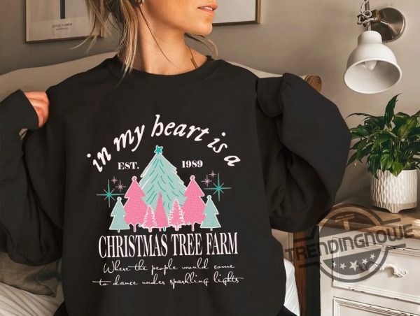 Taylor Swiftie Christmas Sweater In My Heart Is A Christmas Tree Farm Xmas Sweatshirt Swiftie Christmas Gift Swiftie Christmas Pullover trendingnowe 2