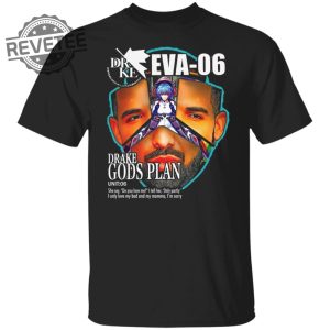 Gods Plan Eva06 Drake Evangelion Shirt Sweatshirt Long Sleeve Shirt Hoodie Tank Top Unique revetee 6