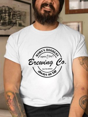 Mamas Boobery Brewing Co Two Locations Always On Tap Shirt Sweatshirt Long Sleeve Shirt Hoodie Tank Top Unique revetee 2