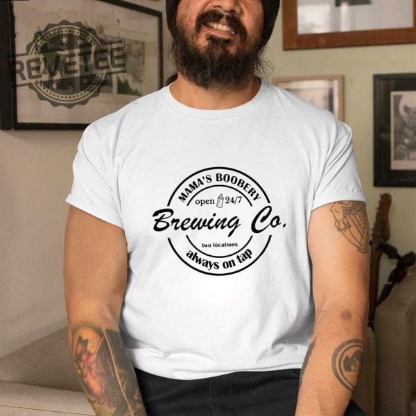 Mamas Boobery Brewing Co Two Locations Always On Tap Shirt Sweatshirt Long Sleeve Shirt Hoodie Tank Top Unique revetee 2