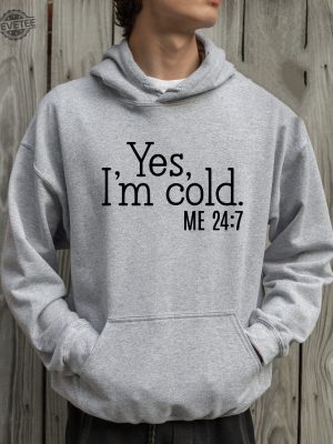 Yes Im Cold Sweatshirt Or Hoodie Always Cold Sweatshirt Winter Sweatshirt Cold Sweatshirt Sarcastic Sweatshirt Always Cold Hoodie Unique revetee 2