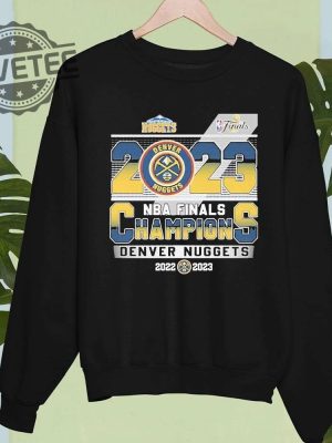 20222023 Nba Finals Champions Denver Nuggets Shirt Hoodie Long Sleeve Shirt Sweatshirt Tanktop Unique revetee 4