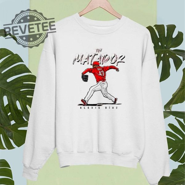 Alexis Diaz The Matador Shirt Hoodie Long Sleeve Shirt Sweatshirt Tanktop Unique revetee 3