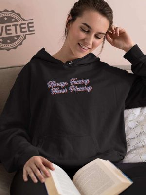 Always Teasing Never Pleasing Shirt Hoodie Long Sleeve Shirt Sweatshirt Tanktop Unique revetee 3