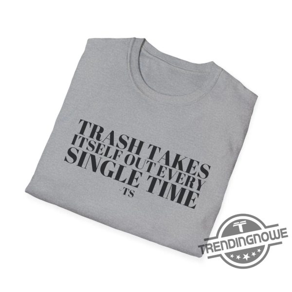 Taylor Swift Trash Quote Shirt Trash Takes Itself Out Every Single Time trendingnowe 2