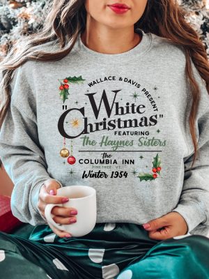 White Christmas Sweatshirt Vintage Christmas Shirt Christmas Sweater The Columbia Inn Shirt Christmas Crewneck Christmas Haynes Sisters Hoodie Sweatshirt Unique revetee 4