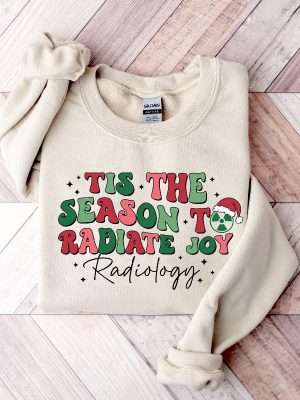 Tis The Season To Radiate Joy Sweatshirt Ugly Radiology Christmas Sweater Rad Tech Christmas Shirt Radiology Tech Holiday T Shirt Hoodie Sweatshirt Unique revetee 3