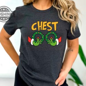 chest nuts t shirts sweatshirts hoodies mens womens chest nuts couples matching shirts funny christmas holiday family tshirt mr mrs grinch hand xmas gift laughinks 8