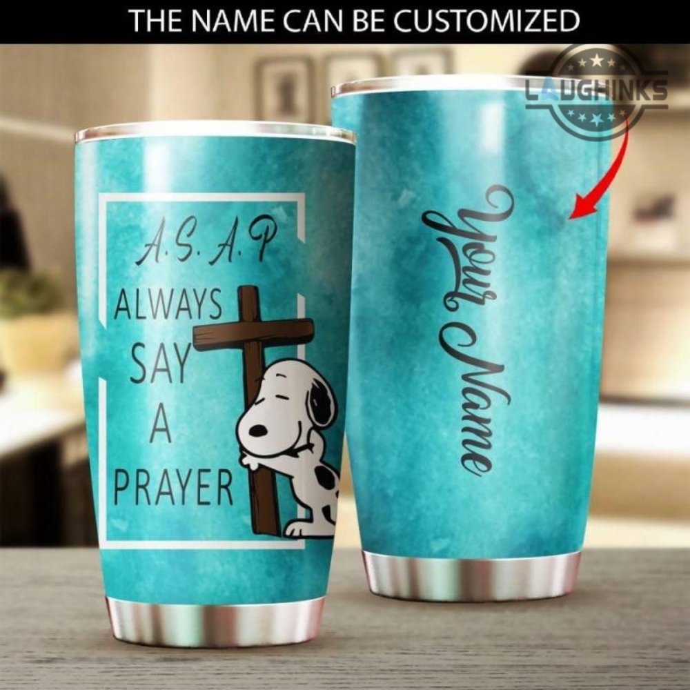 Snoopy Customized Name Tumbler Asap Always Say A Prayer The Peanuts 20Oz 30Oz Stainless Steel Cups Woodstock Charlie Brown Christmas Birthday Gift