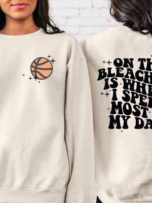 Basketball Mama On The Bleachers Is Where I Spend Most Of My Days Front And Back Printed Sweatshirt Or Hoodie Mom Sweatshirt Sport Mom Unique Hoodie Sweatshirt revetee 3