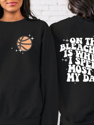 Basketball Mama On The Bleachers Is Where I Spend Most Of My Days Front And Back Printed Sweatshirt Or Hoodie Mom Sweatshirt Sport Mom Unique Hoodie Sweatshirt revetee 5