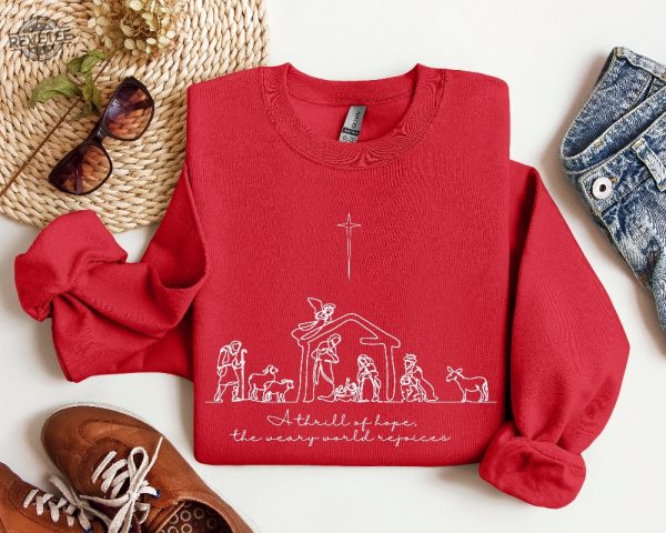 A Thrill Of Hope The Weary World Rejoices Sweatshirt Christian Christmas Sweatshirt Nativity Scene Sweater Christmas Jesus Nativity Shirt Hoodie Sweatshirt Unique revetee 1