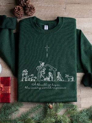 A Thrill Of Hope The Weary World Rejoices Sweatshirt Christian Christmas Sweatshirt Nativity Scene Sweater Christmas Jesus Nativity Shirt Hoodie Sweatshirt Unique revetee 2