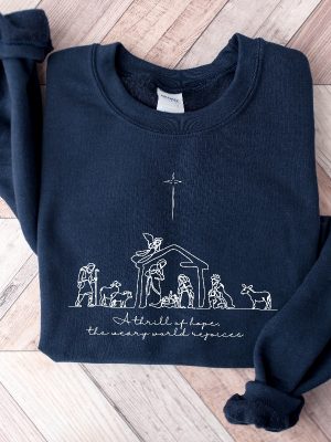 A Thrill Of Hope The Weary World Rejoices Sweatshirt Christian Christmas Sweatshirt Nativity Scene Sweater Christmas Jesus Nativity Shirt Hoodie Sweatshirt Unique revetee 4