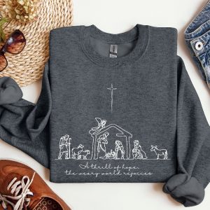 A Thrill Of Hope The Weary World Rejoices Sweatshirt Christian Christmas Sweatshirt Nativity Scene Sweater Christmas Jesus Nativity Shirt Hoodie Sweatshirt Unique revetee 5