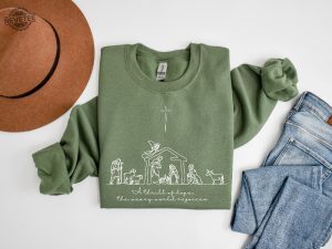 A Thrill Of Hope The Weary World Rejoices Sweatshirt Christian Christmas Sweatshirt Nativity Scene Sweater Christmas Jesus Nativity Shirt Hoodie Sweatshirt Unique revetee 7