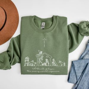 A Thrill Of Hope The Weary World Rejoices Sweatshirt Christian Christmas Sweatshirt Nativity Scene Sweater Christmas Jesus Nativity Shirt Hoodie Sweatshirt Unique revetee 7