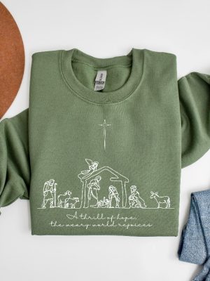 A Thrill Of Hope The Weary World Rejoices Sweatshirt Christian Christmas Sweatshirt Nativity Scene Sweater Christmas Jesus Nativity Shirt Hoodie Sweatshirt Unique revetee 7