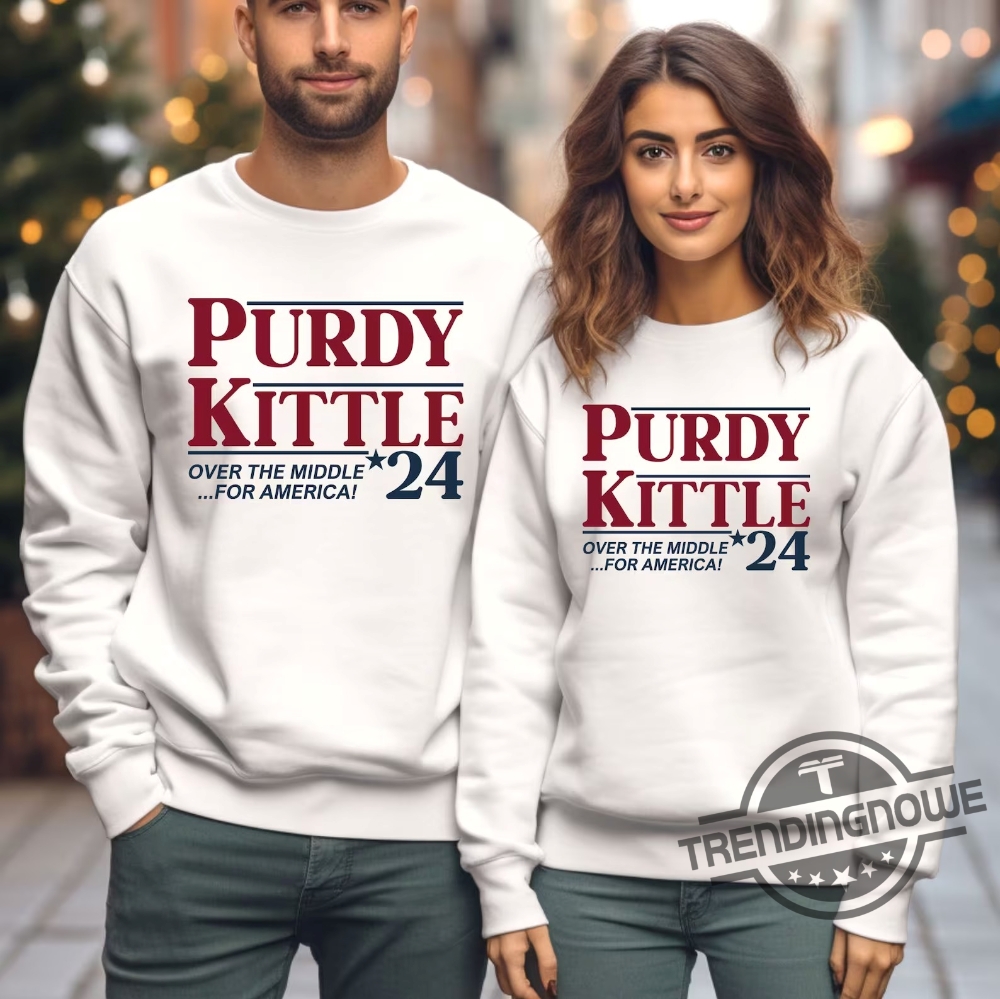 Purdy And Kittle 2024 Shirt Sweatshirt Hoodie 9 Purdy And Kittle 2024 Shirt Sweatshirt Hoodie