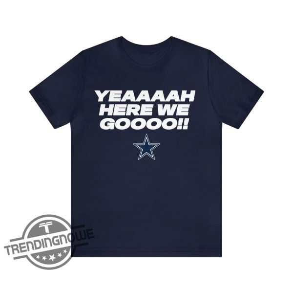 Dallas Cowboys Here We Go Shirt Dak Prescott Here We Go Shirt Cowboys Here We Go Shirt Yeah Here We Go Dak T Shirt trendingnowe 2