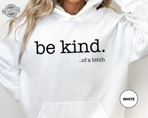 Funny Sayings Hoodie Be Kind Of A Bitch Sweatshirt Gift For Her Sarcastic Hoodie Kindness Sweatshirts Sarcastic Sweatshirt Gift Hoodie Hoodie Sweatshirt Unique revetee 2