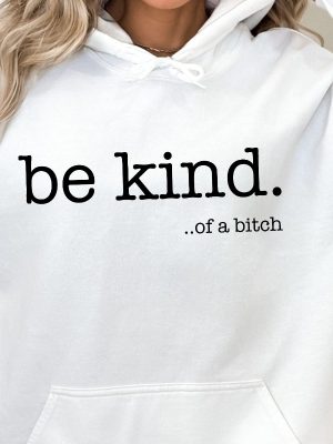 Funny Sayings Hoodie Be Kind Of A Bitch Sweatshirt Gift For Her Sarcastic Hoodie Kindness Sweatshirts Sarcastic Sweatshirt Gift Hoodie Hoodie Sweatshirt Unique revetee 2