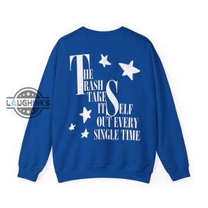 trash takes itself out sweatshirt tshirt hoodie mens womens back side every single time taylor swift crewneck shirts eras tour 2023 tee swifties gift for swifty laughinks 6