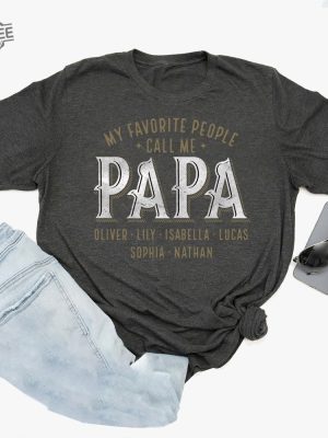 Personalized Papa Shirt Custom Papa With Kids Name Shirt Fathers Day Shirt My Favorite People Call Me Papa Hoodie Unique revetee 2