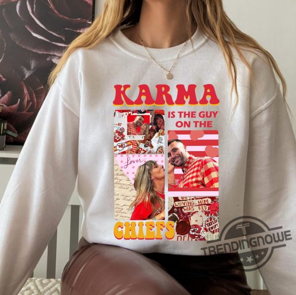 Karma Is The Guy On The Chiefs Sweatshirt American Football Shirt Kelce And Taylor Sweatshirt trendingnowe 2