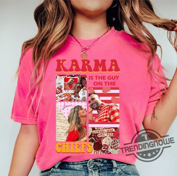Karma Is The Guy On The Chiefs Sweatshirt American Football Shirt Kelce And Taylor Sweatshirt trendingnowe 3