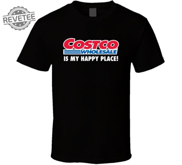 Costco Is My Happy Place Shirt Hoodie Unique revetee 1